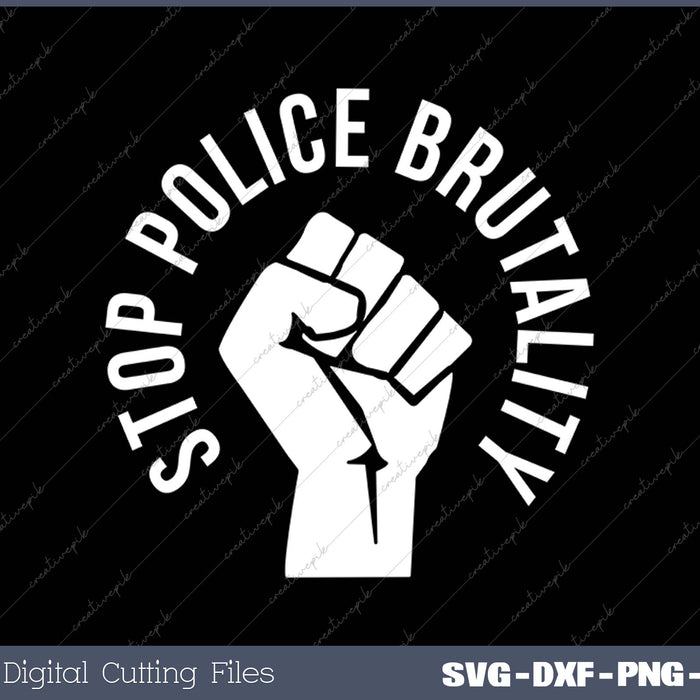 Stop Police Brutality protest social justice SVG PNG Cutting Printable Files