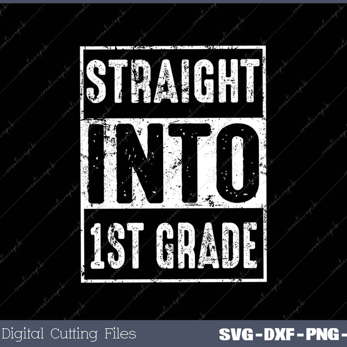 Straight Into 1st Grade SVG PNG Cutting Printable Files