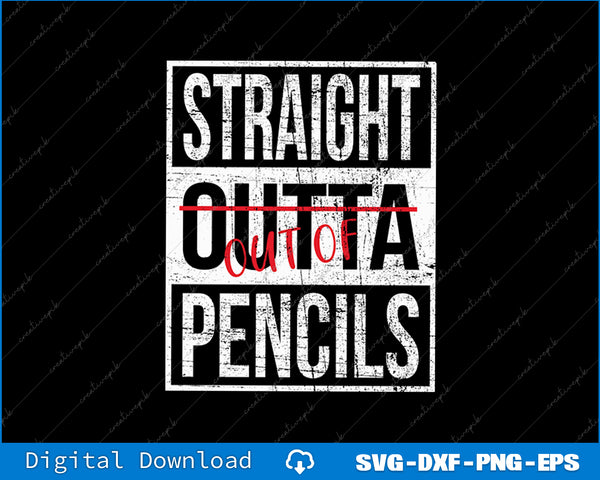Straight Out Of Pencils Funny English School Teacher SVG PNG Cutting File