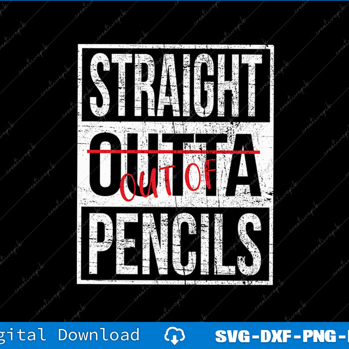 Straight Out Of Pencils Funny English School Teacher SVG PNG Cutting File