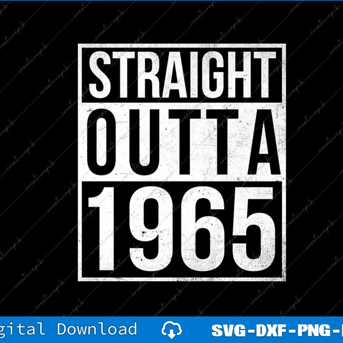 Straight Outta 1965 Year Of Birth Birthday SVG PNG Cutting Printable Files