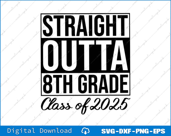 Straight Outta 8th Grade Class Of 2025 SVG PNG Cutting File