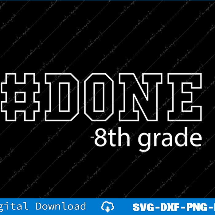 Text '#DONE 8th grade' on a black background with digital download options at the bottom.