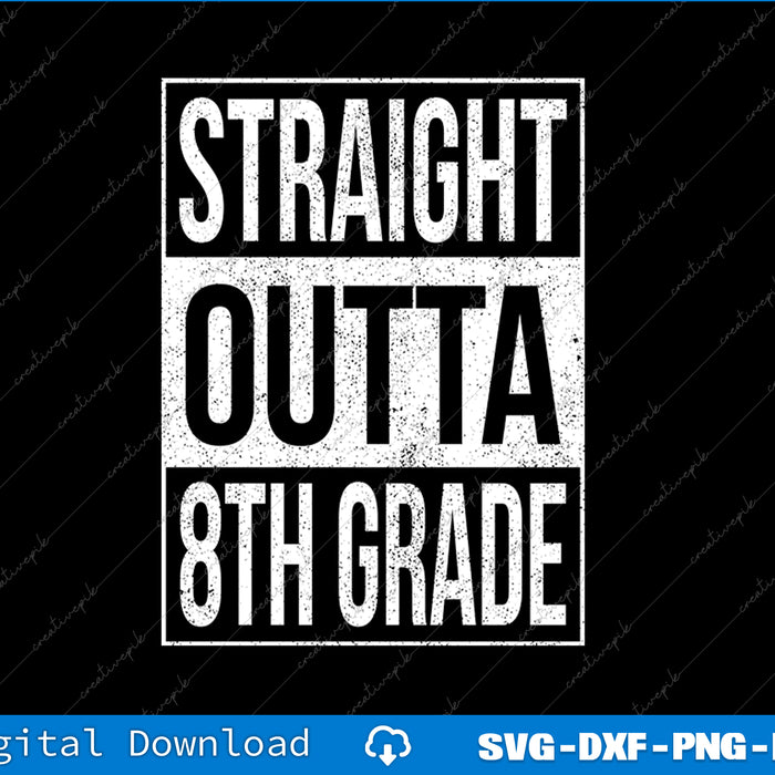 Text 'Straight Outta 8th Grade' on a black background with digital download options at the bottom.