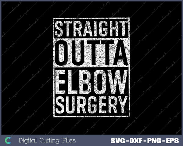 Straight Outta Elbow Surgery Joint Recovery Get Well Jokes 