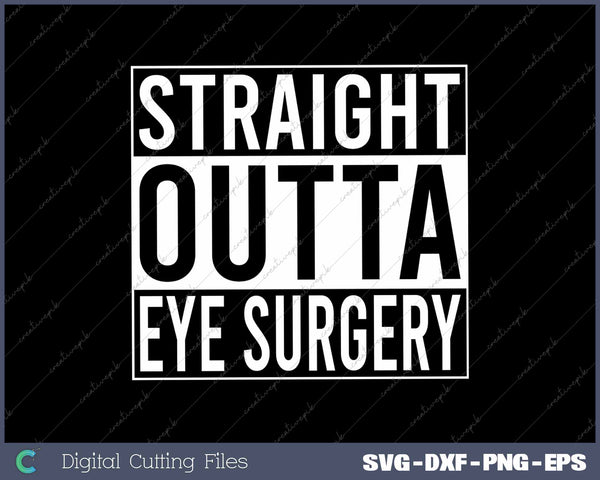 Straight Outta Eye Surgery Humor Joke Recovery Get Well 