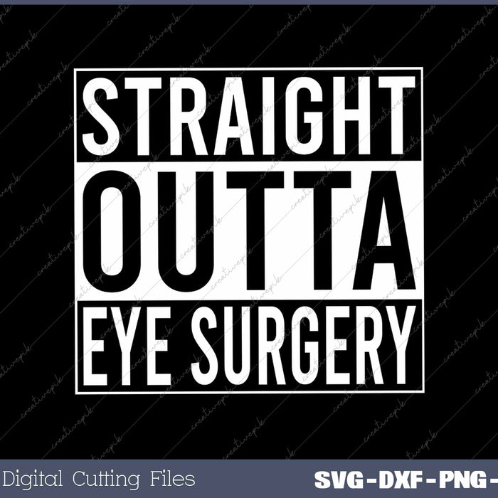 Straight Outta Eye Surgery Humor Joke Recovery Get Well 