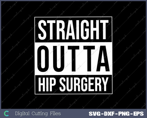 Straight Outta Hip Surgery Funny Get Well Hip Replacement 