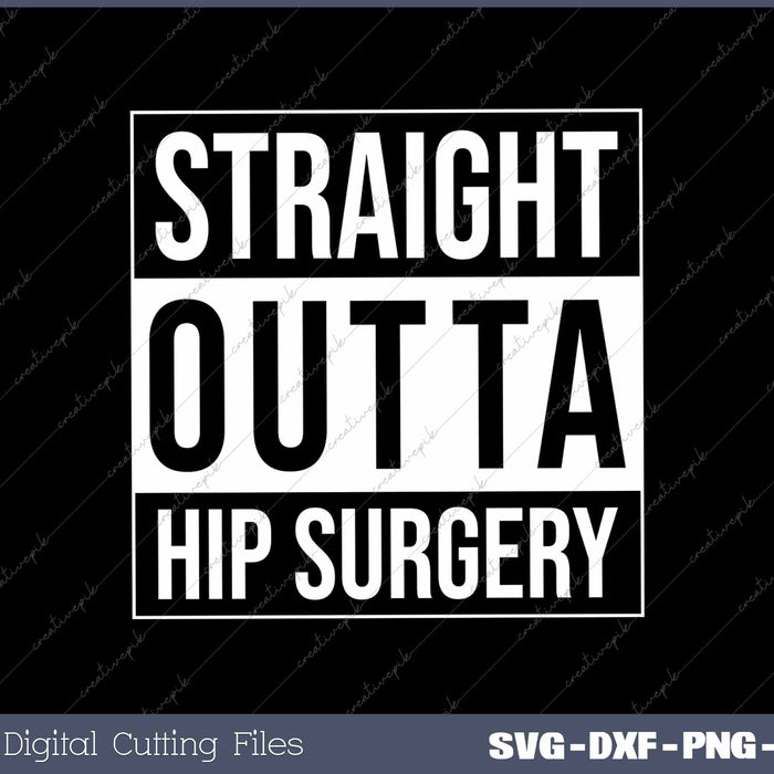 Straight Outta Hip Surgery Funny Get Well Hip Replacement 