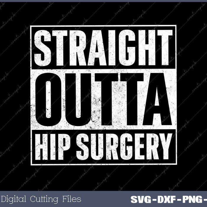 Straight Outta Hip Surgery Get Well Hip Replacement Recovery 