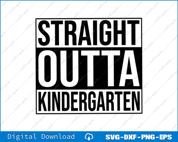 Straight Outta Kindergarten SVG PNG Cutting Printable File