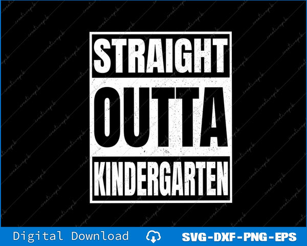 Straight Outta Kindergarten Graduation SVG PNG Cutting Printable Files