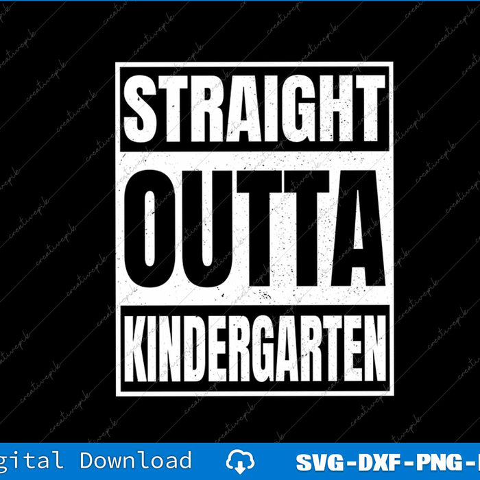 Straight Outta Kindergarten Graduation SVG PNG Cutting Printable Files