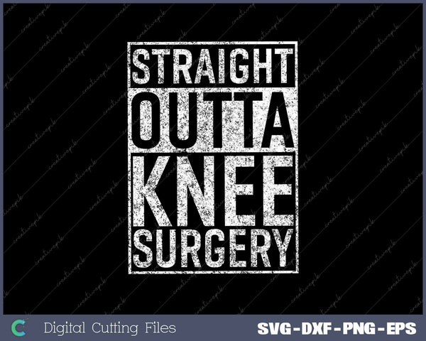 Straight Outta Knee Surgery Funny Get Well Gag 