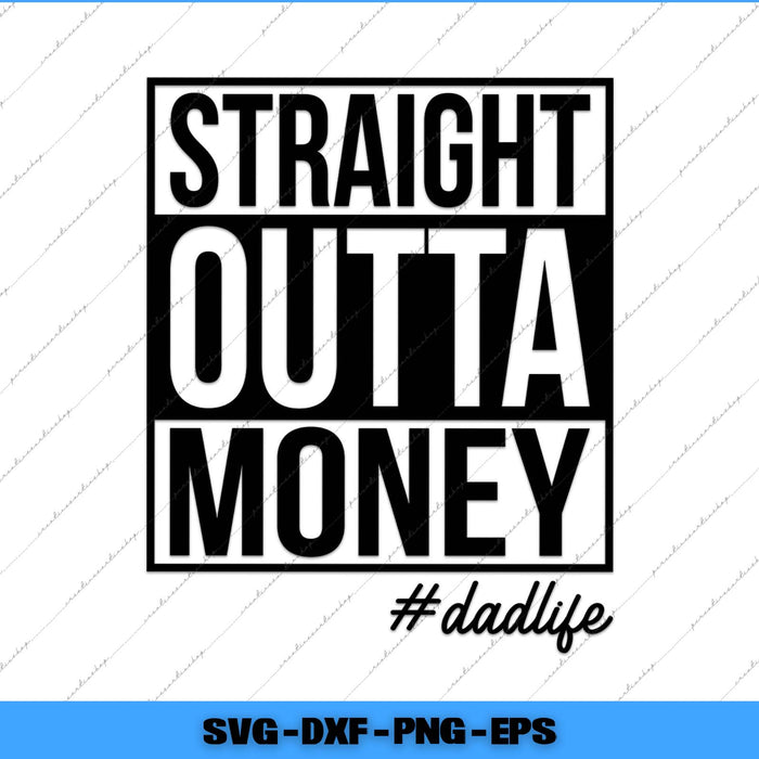 Text 'Straight Outta Money #dadlife' in black on a white background with a blue border.