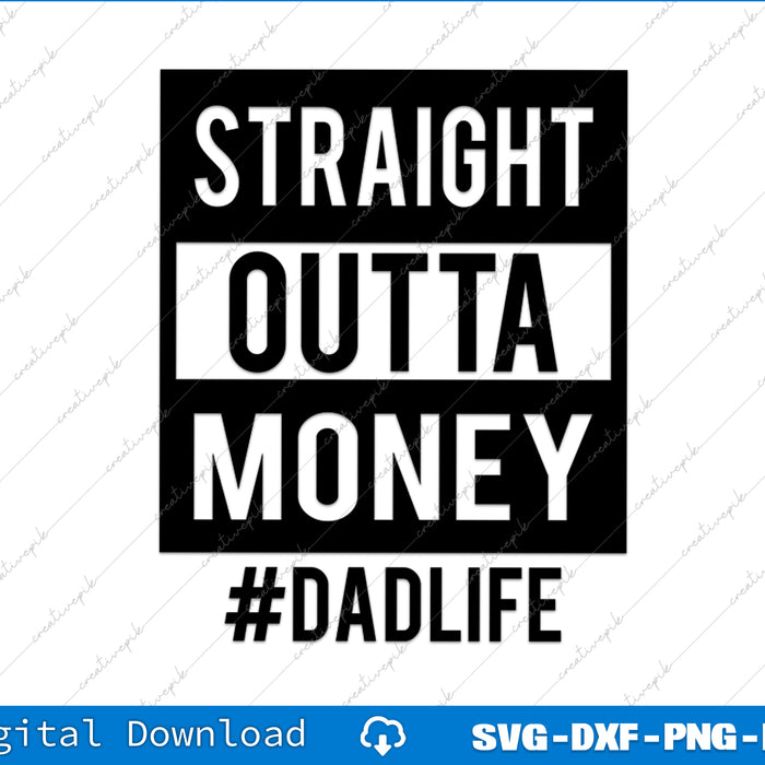 Straight Outta Money Dadlife Dad Funny Step Dad SVG PNG Cutting Files