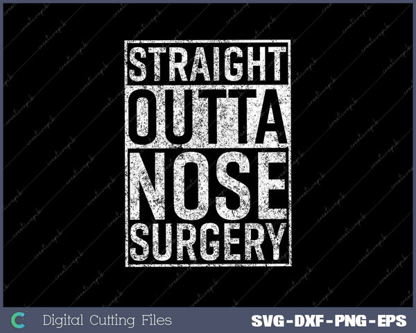 Straight Outta Nose Surgery Funny Get Well Gag 