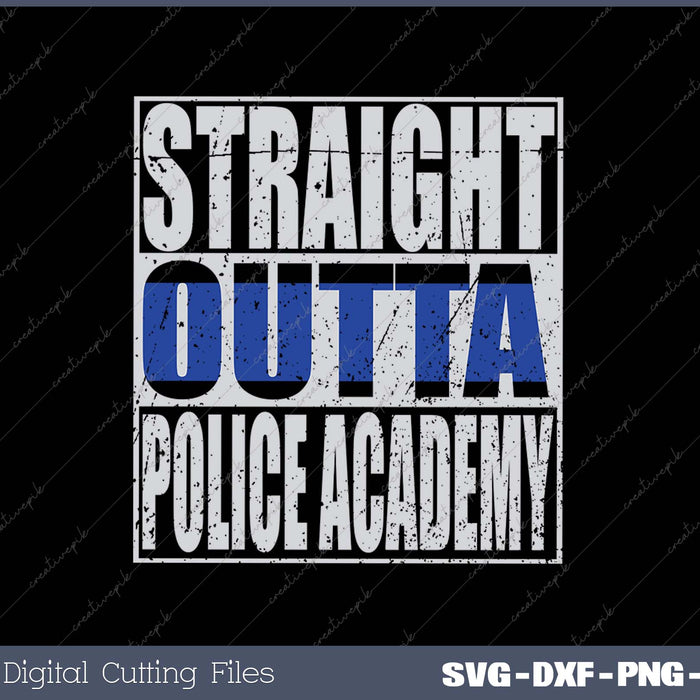 Straight Outta Police Officer Academy Graduation SVG PNG Cutting Printable Files