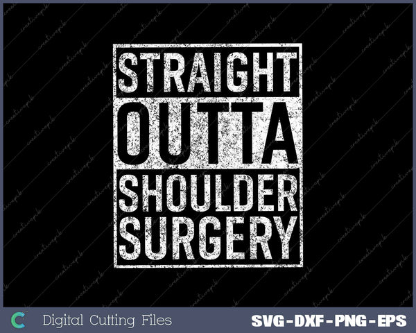 Straight Outta Shoulder Surgery Funny Get Well