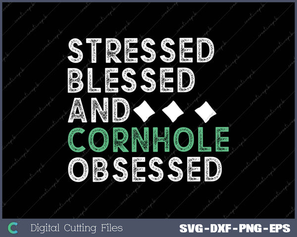 Stressed Blessed And Cornhole Obsessed