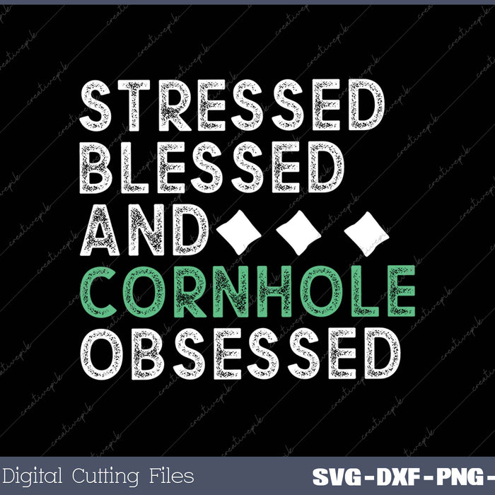 Stressed Blessed And Cornhole Obsessed