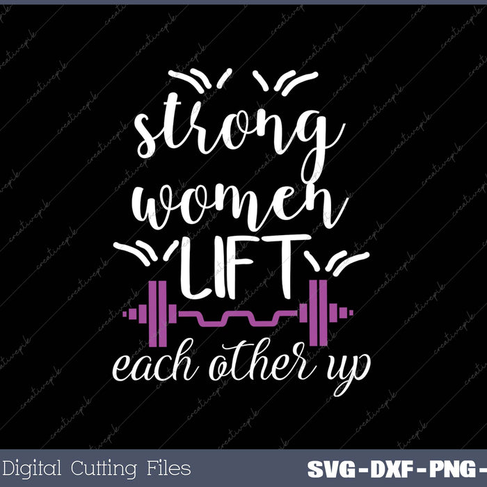 Strong Women Lift Each Other Up SVG PNG Cutting Printable Files