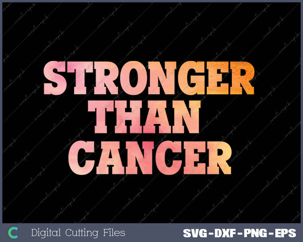 Stronger Than Cancer Awareness Breast Cervical Lung Colon SVG PNG Cutting Printable Files