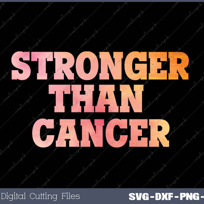 Stronger Than Cancer Awareness Breast Cervical Lung Colon SVG PNG Cutting Printable Files