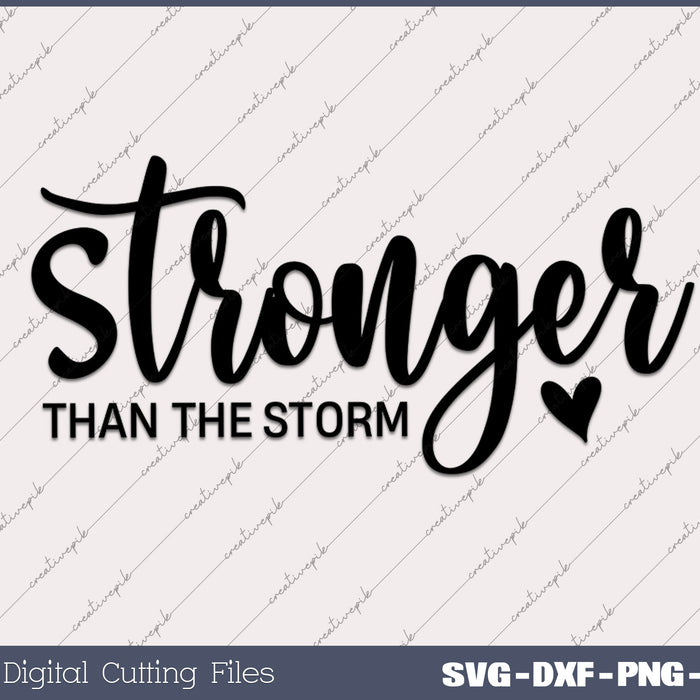 Stronger Than The Storm SVG PNG Cutting Printable Files