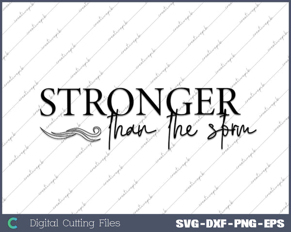 Stronger Than The Storm Christian SVG PNG Cutting Printable Files