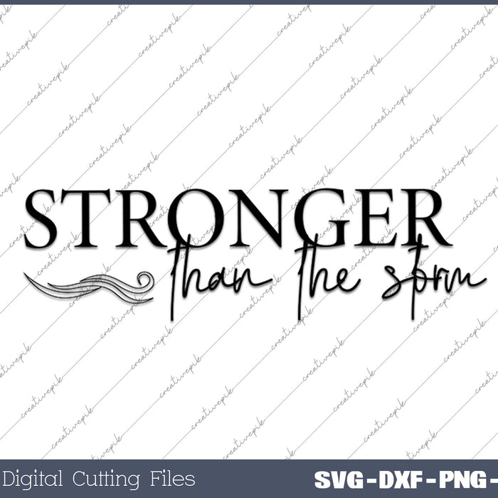 Stronger Than The Storm Christian SVG PNG Cutting Printable Files