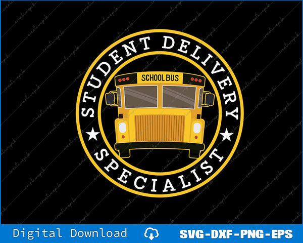 Student Delivery Specialist Funny School Bus Driver SVG PNG Printable File