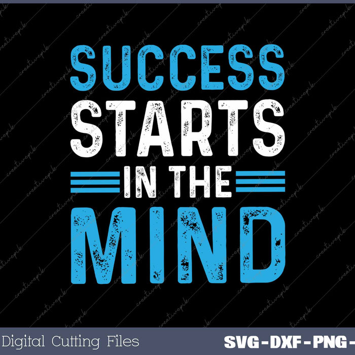 Success Starts In The Mind Entrepreneur Motivational Success 