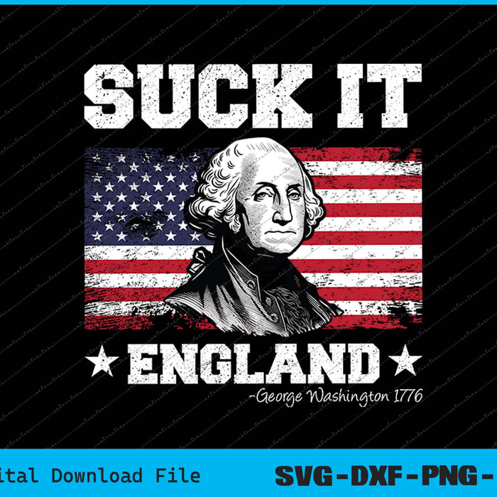 Suck It England Funny 4th of July George Washington 1776 SVG PNG Printable File