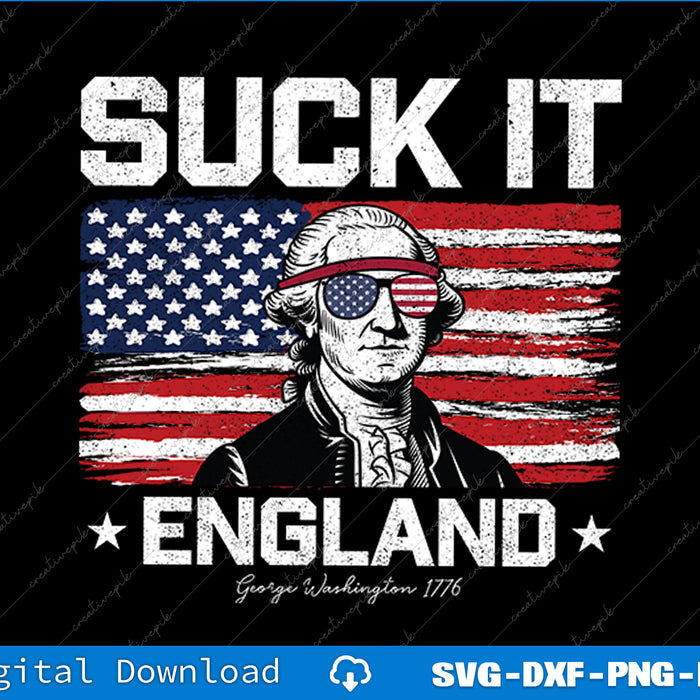 Suck It England Funny 4th of July George Washington 1776 SVG PNG File