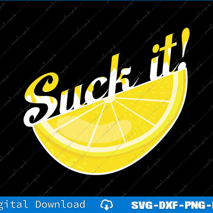 Yellow lemon slice with 'Suck it!' text on a black background