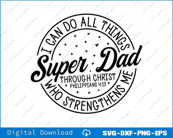 Super Dad I Can Do All Things Through Christ SVG PNG Cutting File