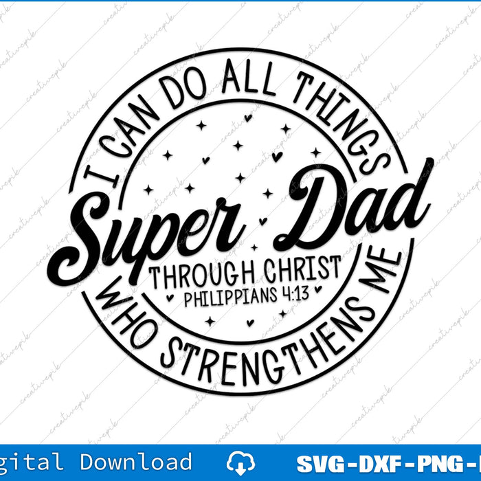 Super Dad I Can Do All Things Through Christ SVG PNG Cutting File