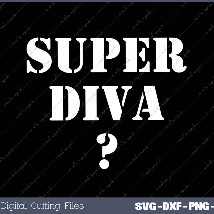 Text 'SUPER DIVA?' with a question mark on a black background, digital cutting files at the bottom.