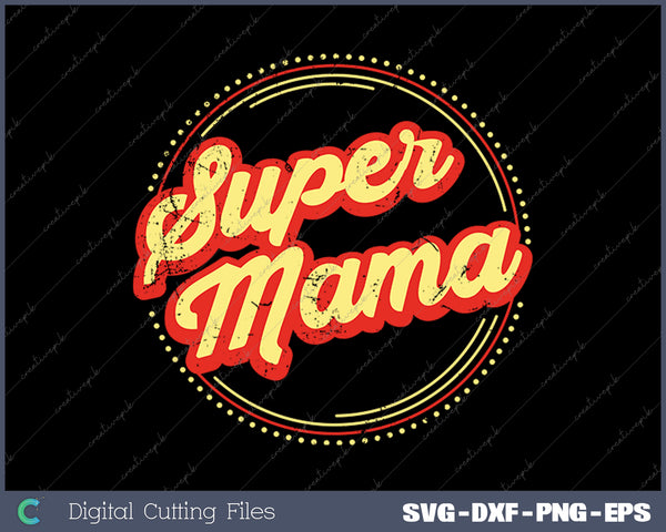 Super Mom Family Mother Children Mom SVG PNG Cutting Printable Files