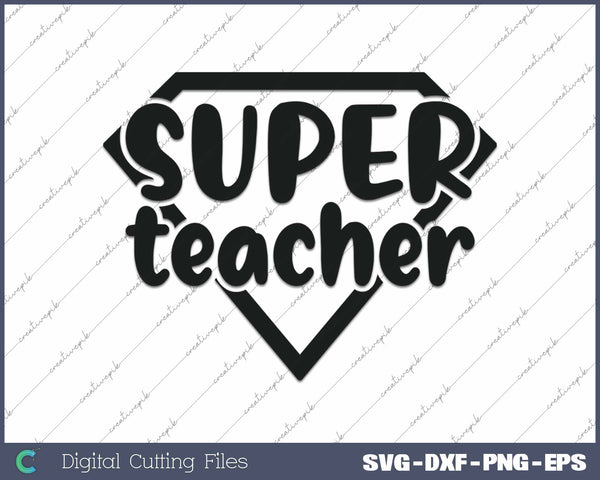 Super Teacher Best Teacher Super Teacher Best Teacher SVG PNG Cutting Printable Files