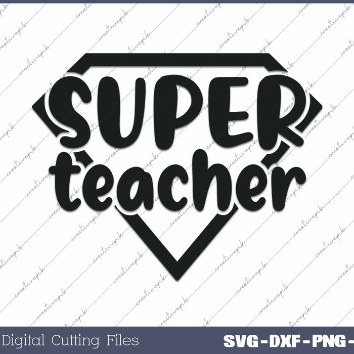 Super Teacher Best Teacher Super Teacher Best Teacher SVG PNG Cutting Printable Files