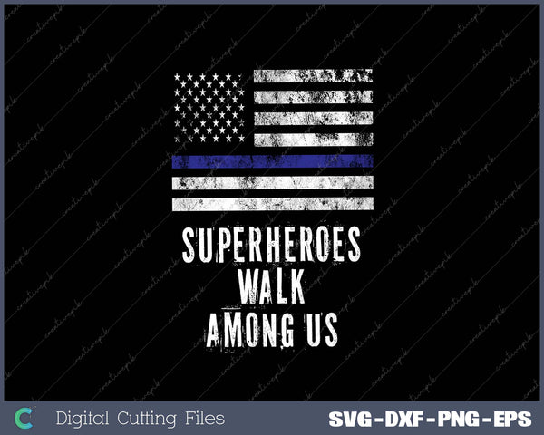 Superheroes Walk Among Us Support Police USA Flag SVG PNG Cutting Printable Files