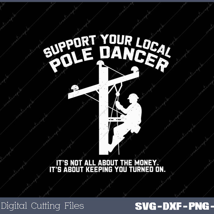 Support Local Pole Dancer Funny Electrician Lineman SVG PNG Cutting Printable Files