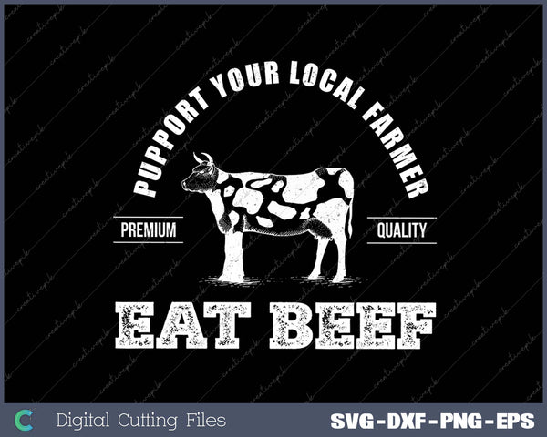 Support Your Local Farmer - Eat Beef Farm Farming