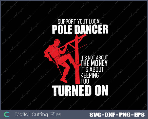 Support Your Local Pole Dancer Lineman SVG PNG Cutting Printable Files