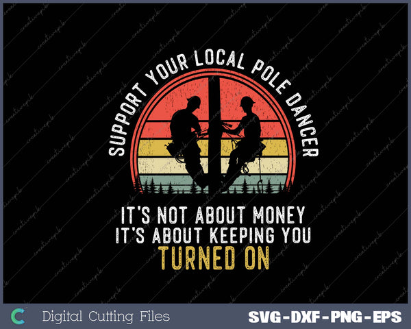 Support Your Local Pole Dancer Lineman Funny Electrician SVG PNG Cutting Printable Files