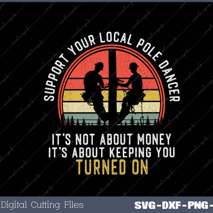 Support Your Local Pole Dancer Lineman Funny Electrician SVG PNG Cutting Printable Files