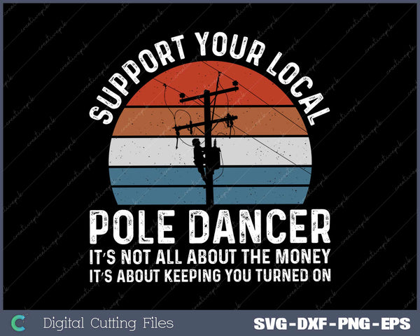 Support Your Local Pole Dancer Lineman Funny Electrician