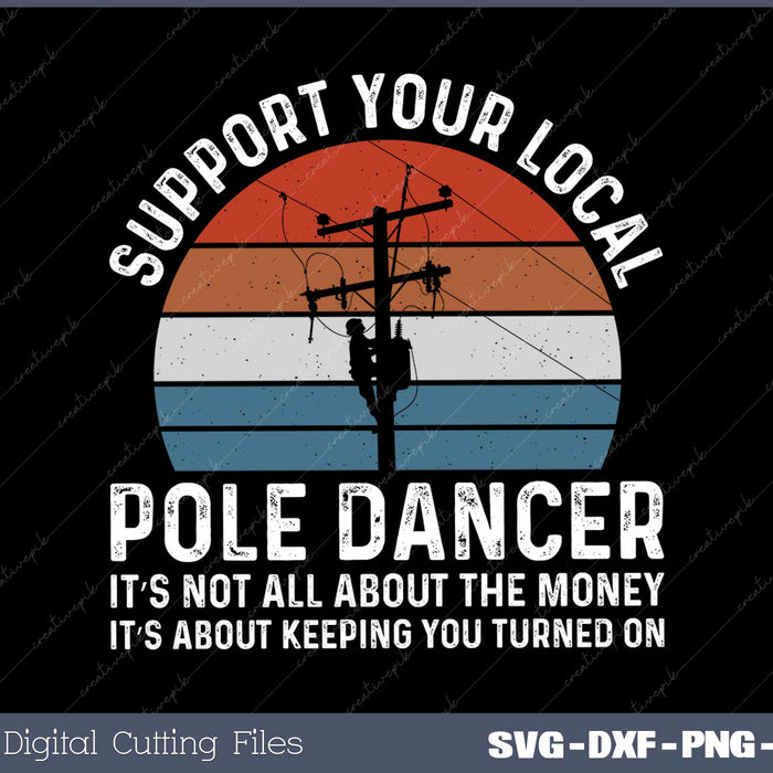 Support Your Local Pole Dancer Lineman Funny Electrician